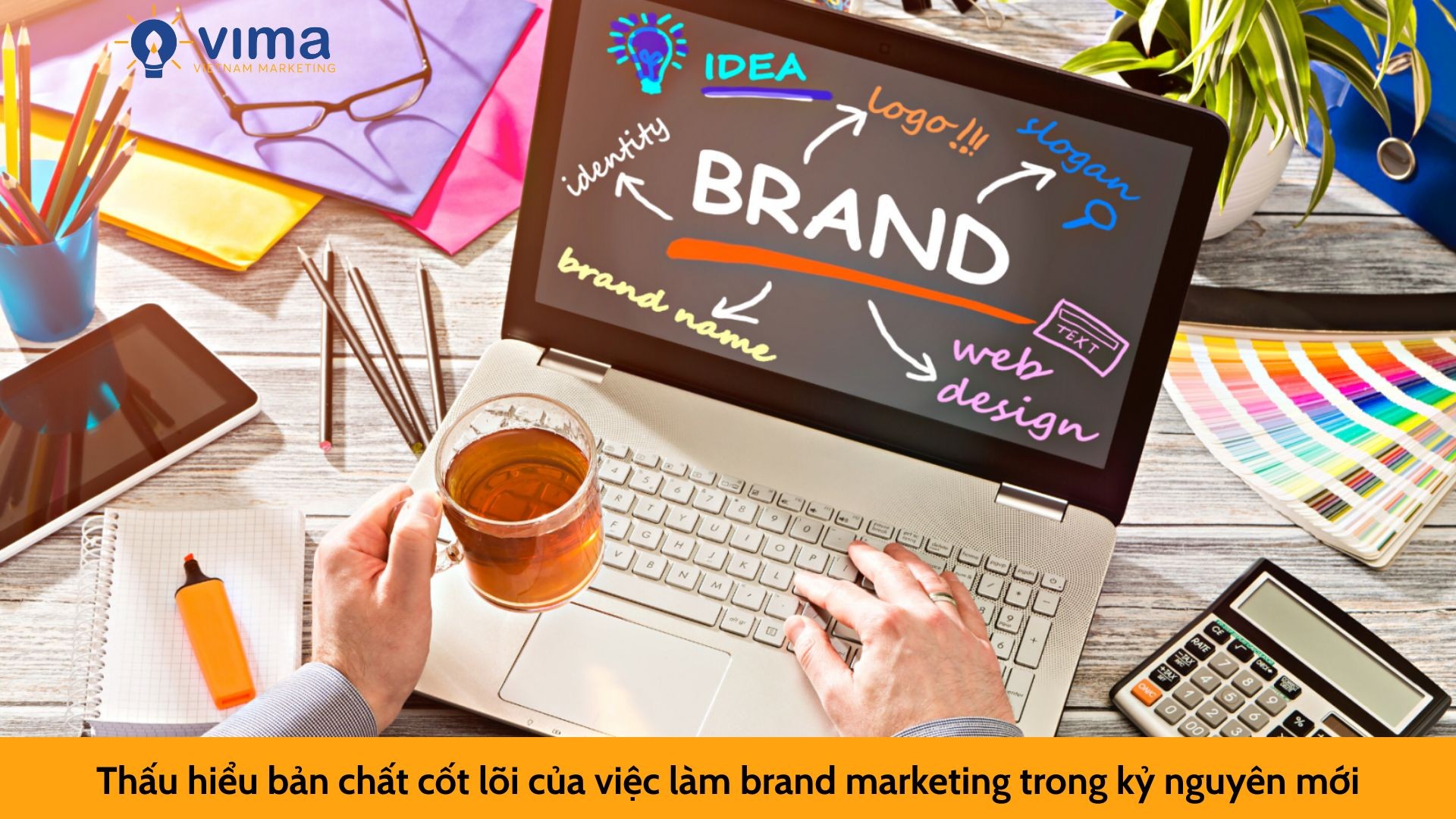 Thấu hiểu bản chất cốt lõi của việc làm brand marketing trong kỷ nguyên mới